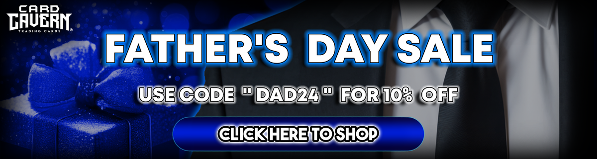 Father's Day 2024 Sale | Card Cavern Trading Cards | DAD24